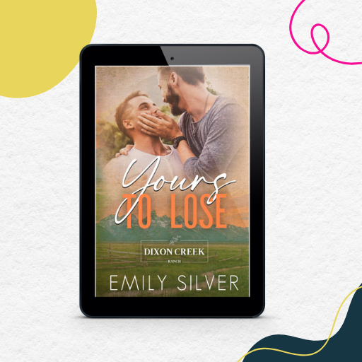 A tablet device centered on a textured white background, displaying a romance book cover titled "Yours to Lose" by Emily Silver. The cover shows two men embracing, with the text "Dixon Creek Books" and author name visible.